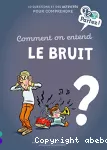 Comment on entend le bruit ?