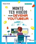 Monte tes vidéos pour devenir youtubeur