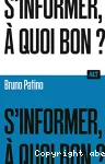 S'informer, à quoi bon ?