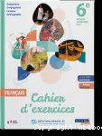 Français - 6ème : Le livre scolaire - Cahier d'exercices 2025