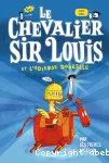 Le chevalier Sir Louis et l'odieuse donzelle