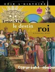 Louis XIV, le destin d'un roi