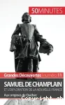 Samuel De Champlain et l'exploration de la Nouvelle-France