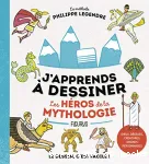 J'apprends à dessiner les héros de la mythologie