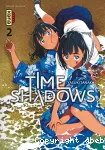 Time Shadows. Tome 02 : Si seulement j'avais le temps