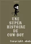 Une super histoire de cow-boy