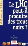 Le LHC peut-il produire des trous noirs ?