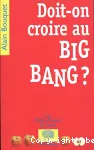 Doit-on croire au big bang ?