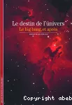 Le destin de l'univers : Le Big Bang, et après