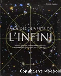 A la découverte de l'infini. Sciences, physique fondamentale et appliquée, mathématiques, philosophie, arts et symbolique