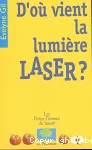 D'où vient la lumière laser ?