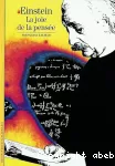 Einstein : la joie de la pensée