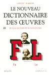 Le nouveau dictionnaire des oeuvres de tous les temps et de tous les pays. III, Fa-Le