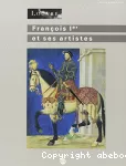 François 1er et ses artistes dans les collections du Louvre