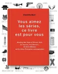 Vous aimez les séries, ce livre est pour vous