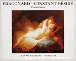 Fragonard : l' instant désiré