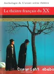 Le théâtre français du XXe siècle : histoire, textes choisis, mises en scène