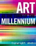 L'Art au tournant de l'an 2000 : at the turn of the millennium