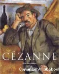 Paul Cézanne 1839-1906 : Le père de l'art moderne