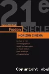 Horizon Cinéma : L'art du cinéma dans le monde contemporain à l'âge du numérique et de la mondialisation