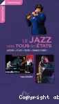 Le jazz dans tous ses états : histoire, styles, foyers, grandes figures