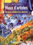 Maux d'artistes : ce que cachent les oeuvres