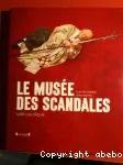 Le Musée des scandales. L'art qui fâche