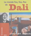 Le monde fou, fou, fou de Dali