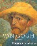 Van Gogh, 1853-1890 : vision et réalité