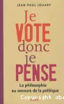 Je vote donc je pense : la philosophie au secours de la politique