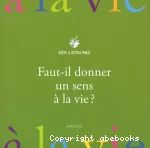 Faut-il donner un sens à la vie ?