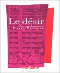 Le désir : textes choisis et présentés