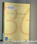 Les mots du français : passé et présent de la langue