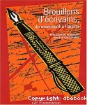 Brouillons d'écrivains, du manuscrit à l'oeuvre