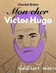 Mon cher Victor Hugo