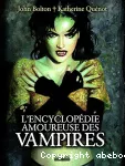 L'encyclopédie amoureuse des vampires