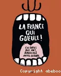 La france qui gueule : ces dates qui ont bousculé notre histoire.