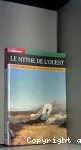 Le mythe de l'ouest : l'ouest américain et les 