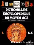 DICTIONNAIRE ENCYCLOPEDIQUE DU MOYEN AGE A-K