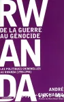 Rwanda, de la guerre au génocide : les politiques criminelles au Rwanda (1990-1994)