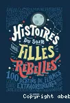 Histoires du soir pour filles rebelles : 100 destins de femmes extraordinaires