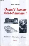 Quand l'homme sera-t-il humain ?