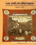 Les juifs en Allemagne de l'époque romaine à la république de Weimar