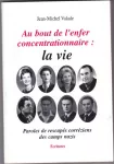 Au bout de l'enfer concentrationnaire : La vie : Paroles de rescapés corréziens des camps nazis