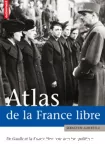 Atlas de la France Libre : De Gaulle et la France Libre, une aventure politique