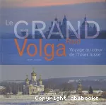 Le Grand Raid Volga. Voyage au coeur de l'hiver russe