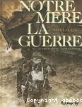 Notre mère la guerre. Tome 03 : Troisième complainte