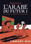 L'arabe du futur. Tome 01