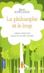 Le philosophe et le loup : liberté, fraternité, leçons du monde sauvage