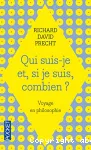 Qui suis-je et, si je suis, combien ? : voyage en philosophie